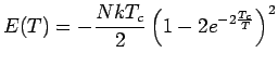 $E(T)=-\displaystyle \frac{NkT_c}{2}
\left( 1- 2e^{-2\frac{T_c}{T}} \right)^2$