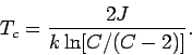 \begin{displaymath}
T_c=\frac{2J}{k \ln[C/(C-2)]}.
\end{displaymath}